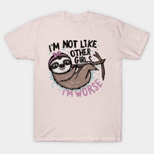 I'm not like other girls, I'm worse T-Shirt